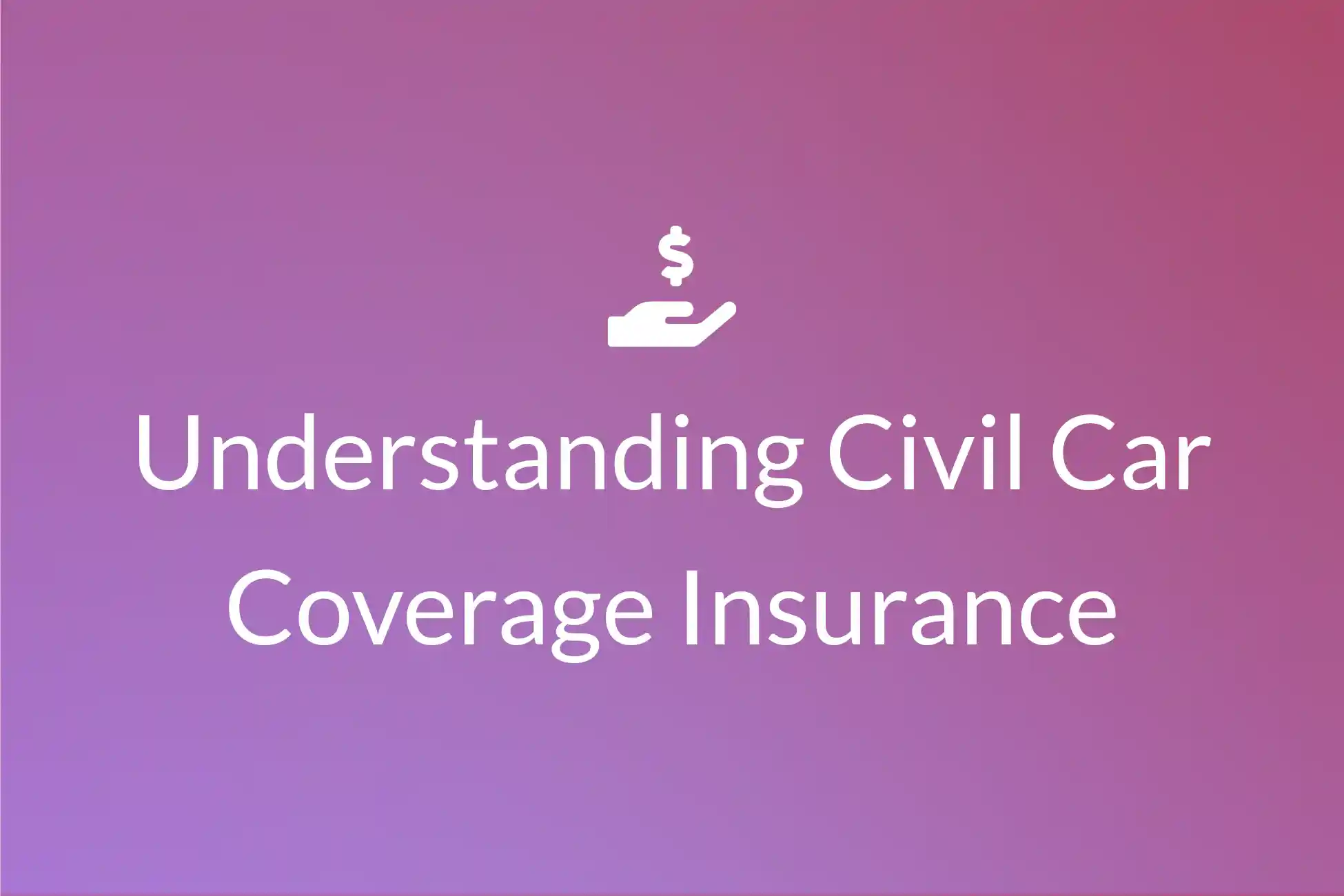 Understanding Civil Car Coverage Insurance